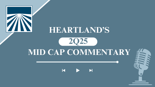 Heartland Advisors 2Q25 Mid Cap Commentary Podcast